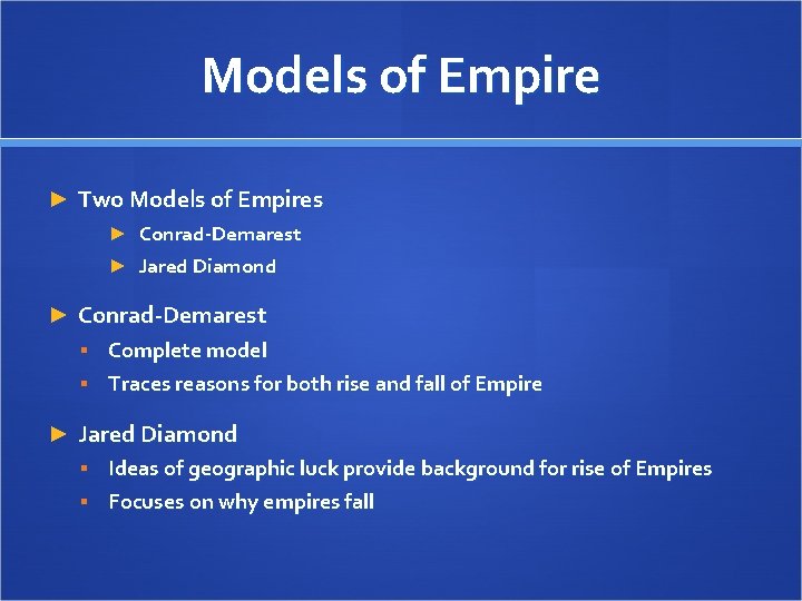 Models of Empire ► Two Models of Empires ► Conrad-Demarest ► Jared Diamond ► Models of Empire ► Two Models of Empires ► Conrad-Demarest ► Jared Diamond ►