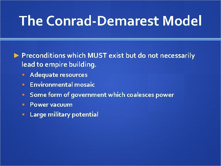 The Conrad-Demarest Model ► Preconditions which MUST exist but do not necessarily lead to The Conrad-Demarest Model ► Preconditions which MUST exist but do not necessarily lead to