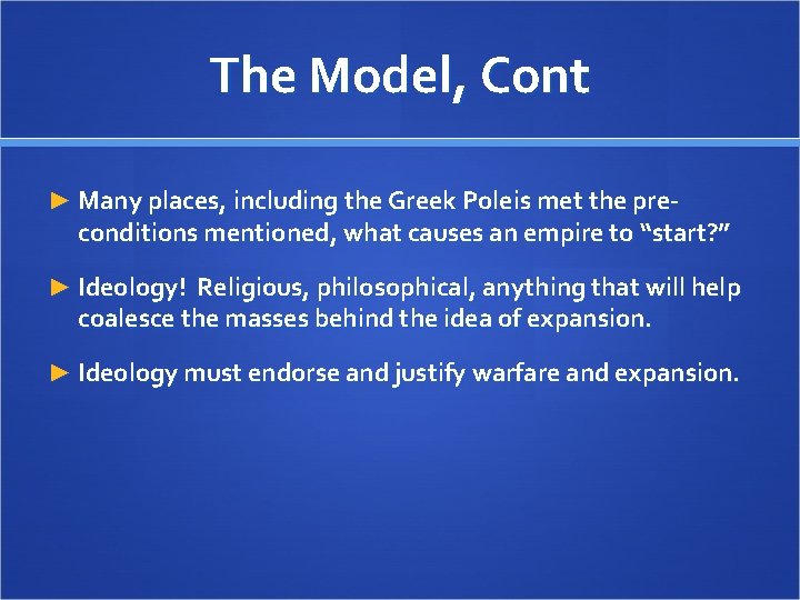 The Model, Cont ► Many places, including the Greek Poleis met the pre- conditions The Model, Cont ► Many places, including the Greek Poleis met the pre- conditions