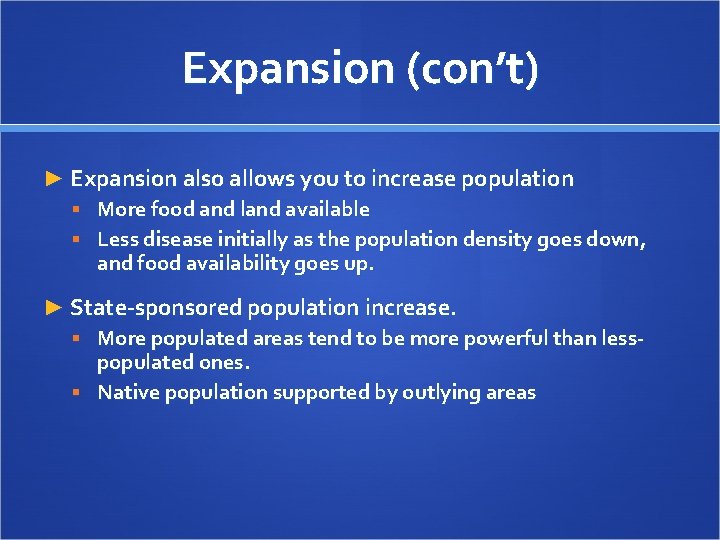 Expansion (con’t) ► Expansion also allows you to increase population § More food and Expansion (con’t) ► Expansion also allows you to increase population § More food and