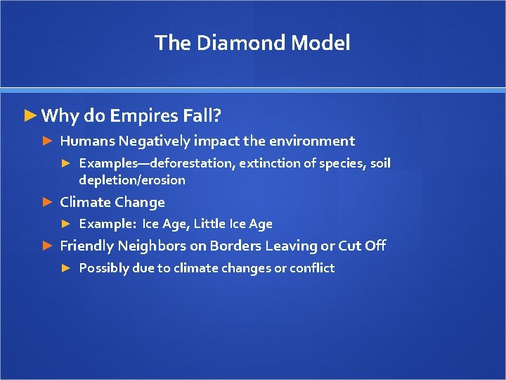 The Diamond Model ► Why do Empires Fall? ► Humans Negatively impact the environment The Diamond Model ► Why do Empires Fall? ► Humans Negatively impact the environment
