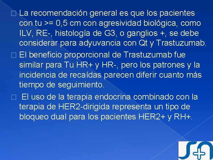 La recomendación general es que los pacientes con tu >= 0, 5 cm con