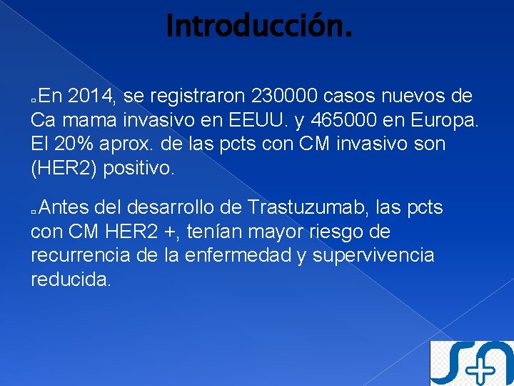 Introducción. En 2014, se registraron 230000 casos nuevos de Ca mama invasivo en EEUU.