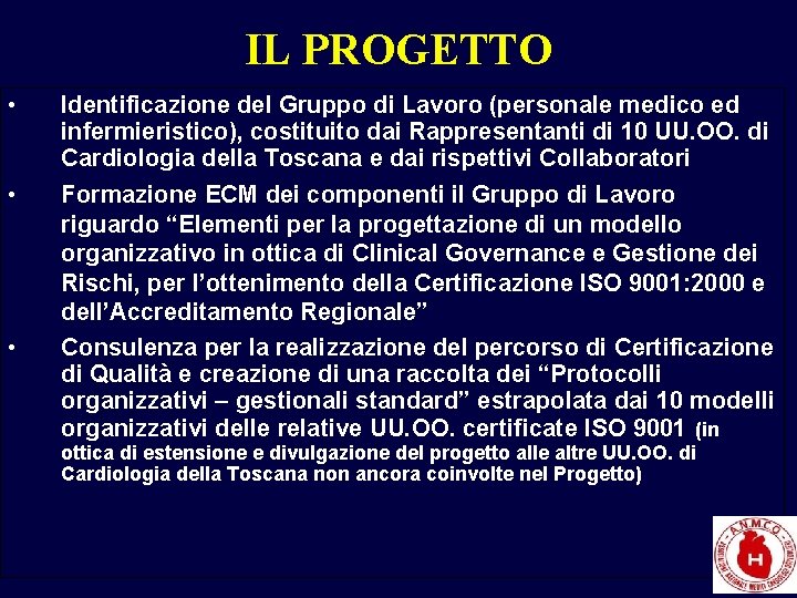 IL PROGETTO • Identificazione del Gruppo di Lavoro (personale medico ed infermieristico), costituito dai