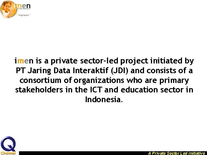 imen is a private sector-led project initiated by PT Jaring Data Interaktif (JDI) and