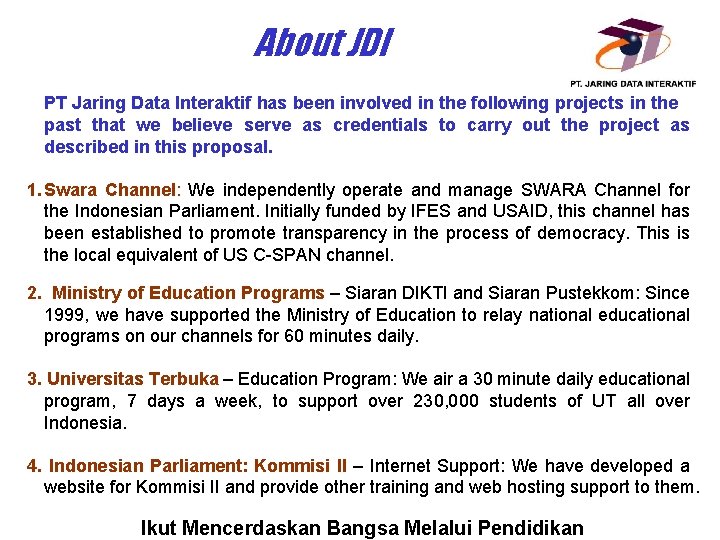 About JDI PT Jaring Data Interaktif has been involved in the following projects in