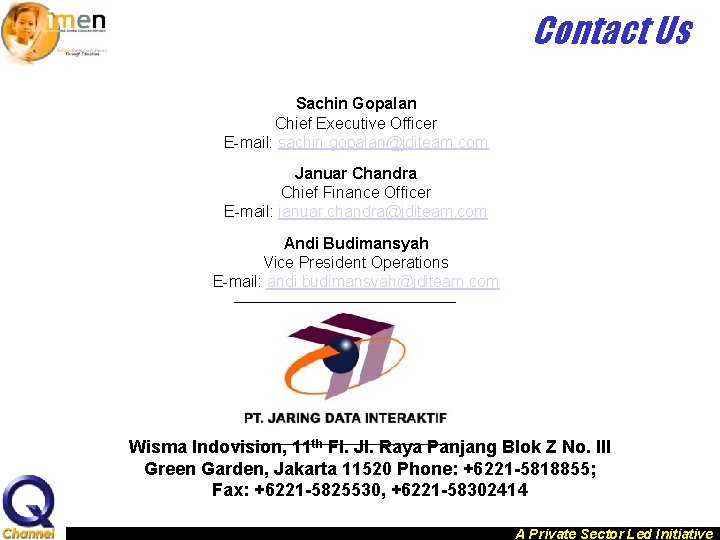 Contact Us Sachin Gopalan Chief Executive Officer E-mail: sachin. gopalan@jditeam. com Januar Chandra Chief