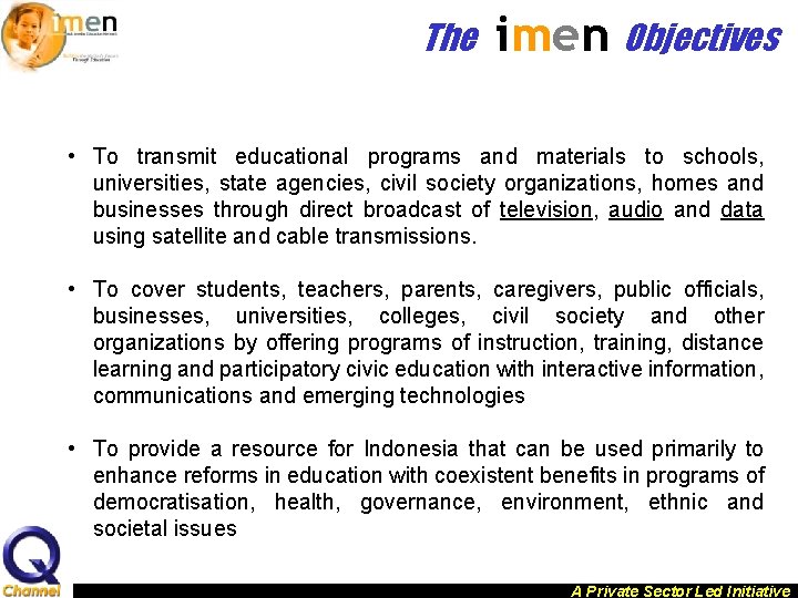The imen Objectives • To transmit educational programs and materials to schools, universities, state
