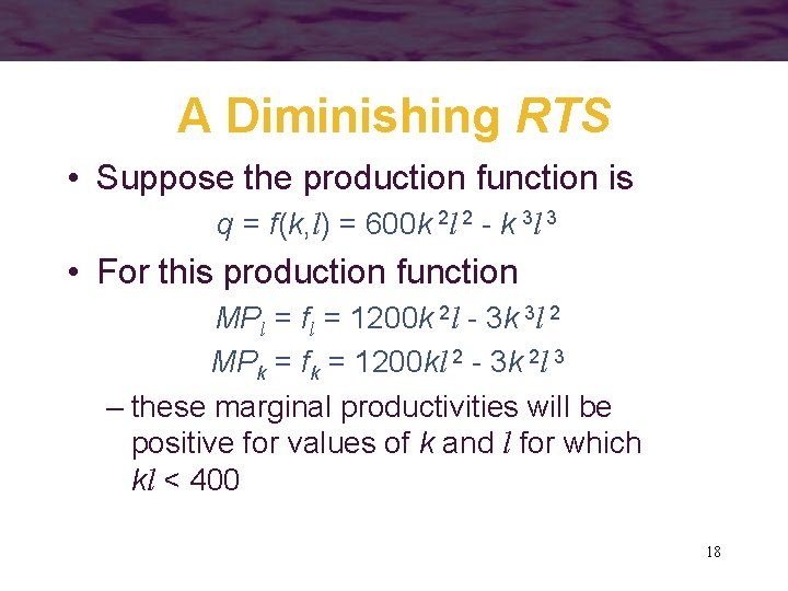 A Diminishing RTS • Suppose the production function is q = f(k, l) =