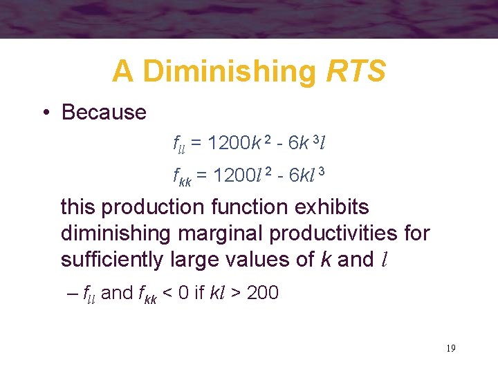 A Diminishing RTS • Because fll = 1200 k 2 - 6 k 3