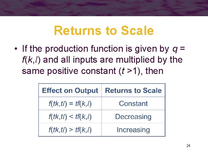 Returns to Scale • If the production function is given by q = f(k,