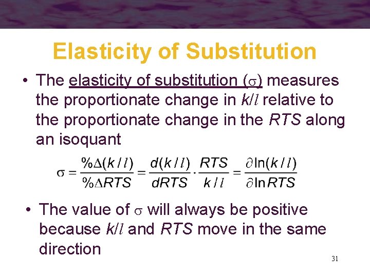 Elasticity of Substitution • The elasticity of substitution ( ) measures the proportionate change