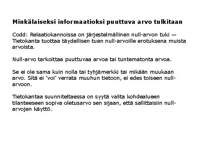 Minkälaiseksi informaatioksi puuttuva arvo tulkitaan Codd: Relaatiokannoissa on järjestelmällinen null-arvon tuki — Tietokanta tuottaa