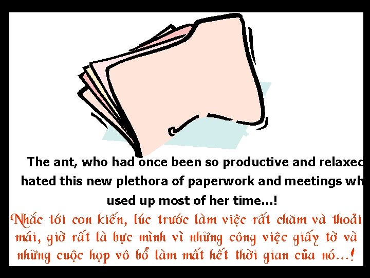 The ant, who had once been so productive and relaxed, hated this new plethora