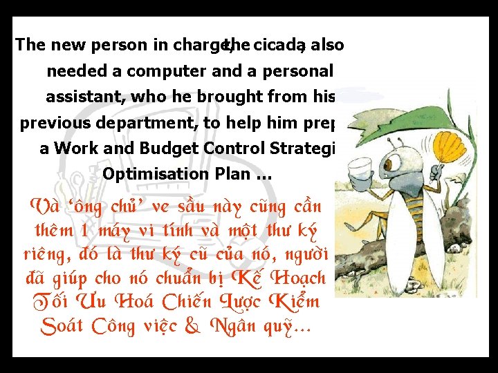 The new person in charge, the cicada, also needed a computer and a personal