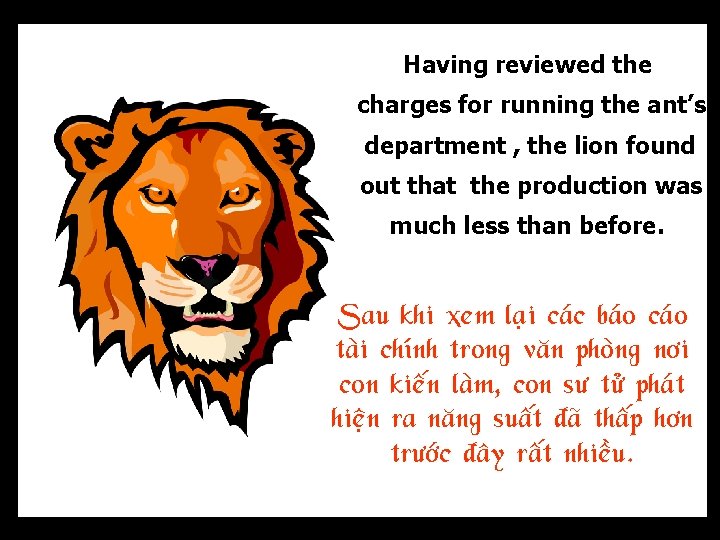 Having reviewed the charges for running the ant’s department , the lion found out