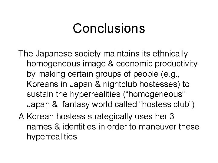 Conclusions The Japanese society maintains its ethnically homogeneous image & economic productivity by making