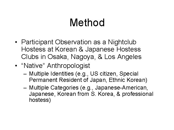 Method • Participant Observation as a Nightclub Hostess at Korean & Japanese Hostess Clubs
