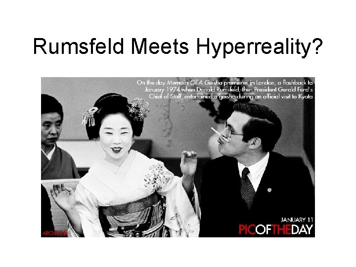 Rumsfeld Meets Hyperreality? 