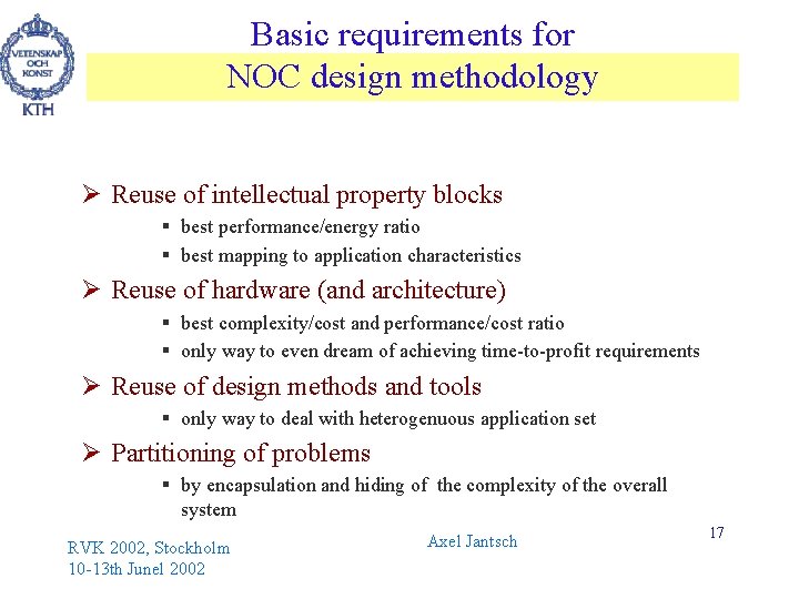 Basic requirements for NOC design methodology Ø Reuse of intellectual property blocks § best