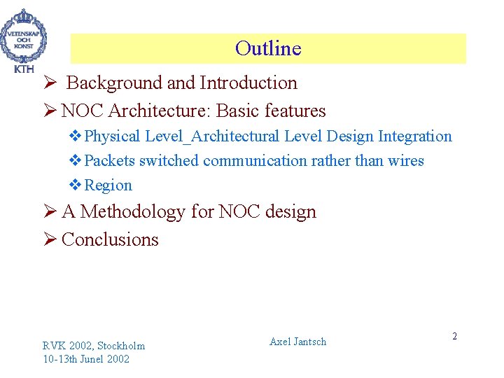 Outline Ø Background and Introduction Ø NOC Architecture: Basic features v. Physical Level_Architectural Level