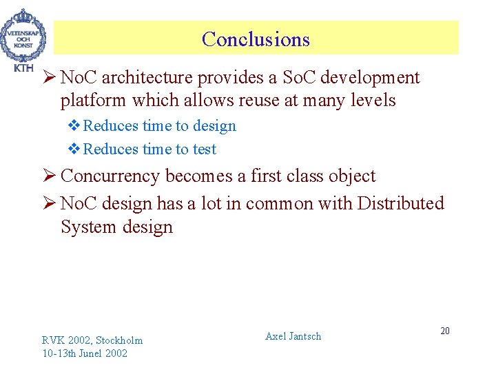 Conclusions Ø No. C architecture provides a So. C development platform which allows reuse