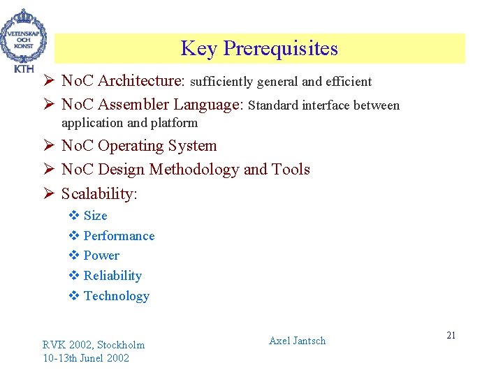 Key Prerequisites Ø No. C Architecture: sufficiently general and efficient Ø No. C Assembler