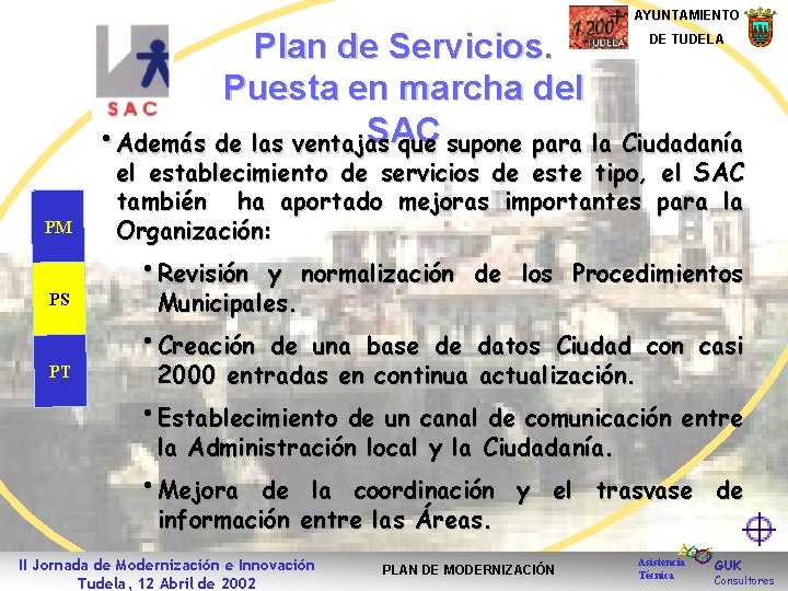 AYUNTAMIENTO Plan de Servicios. Puesta en marcha del SAC • Además de las ventajas