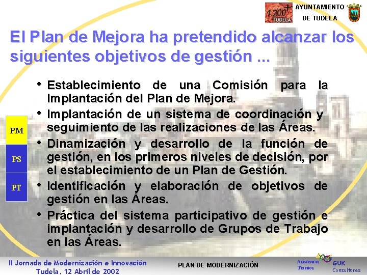 AYUNTAMIENTO DE TUDELA El Plan de Mejora ha pretendido alcanzar los siguientes objetivos de