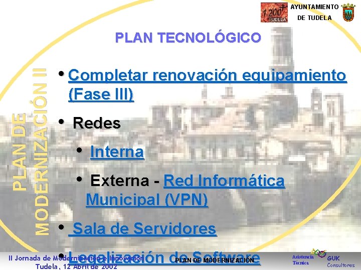 AYUNTAMIENTO DE TUDELA PLAN DE MODERNIZACIÓN II PLAN TECNOLÓGICO • Completar renovación equipamiento (Fase