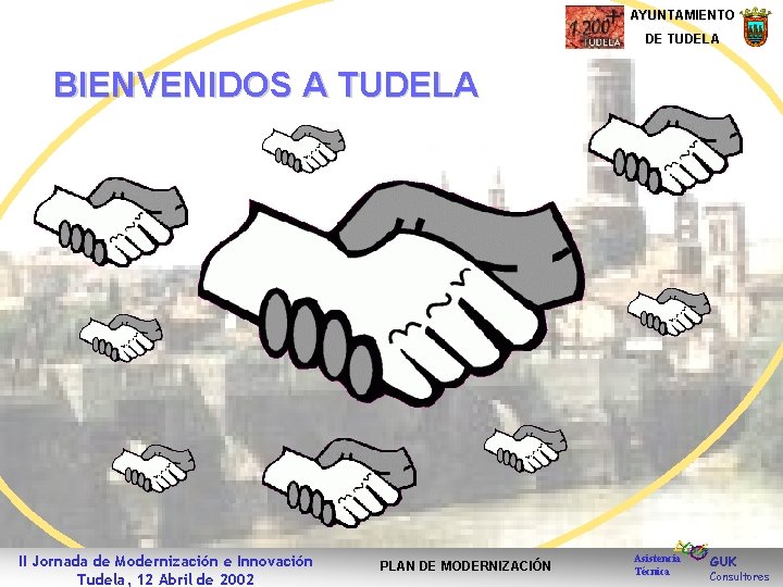 AYUNTAMIENTO DE TUDELA BIENVENIDOS A TUDELA II Jornada de Modernización e Innovación Tudela, 12