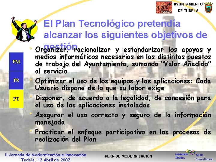 AYUNTAMIENTO DE TUDELA El Plan Tecnológico pretendía alcanzar los siguientes objetivos de gestiónracionalizar y