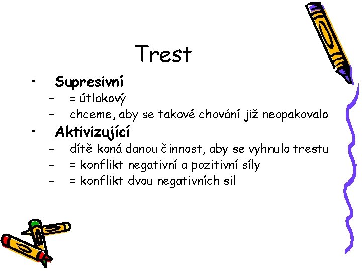 Trest • • – – – Supresivní = útlakový chceme, aby se takové chování