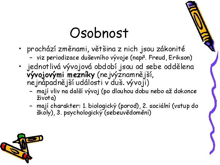 Osobnost • prochází změnami, většina z nich jsou zákonité – viz periodizace duševního vývoje