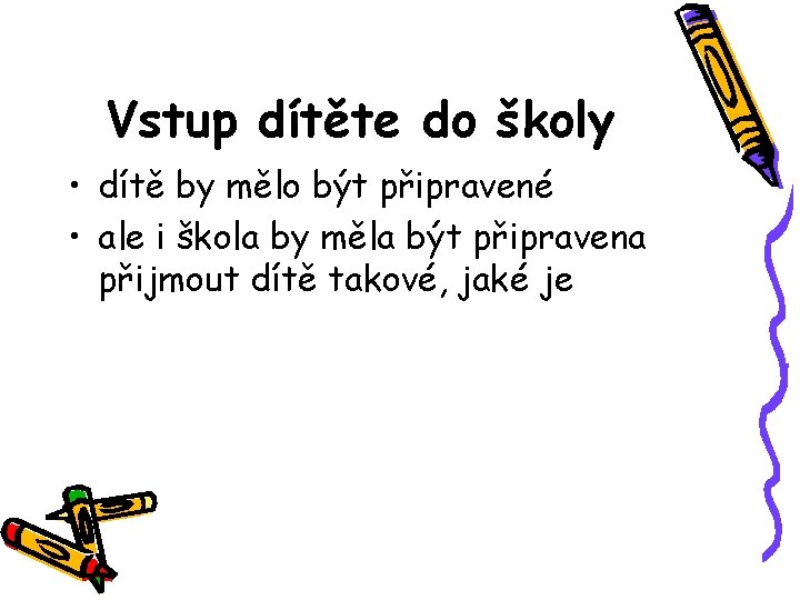 Vstup dítěte do školy • dítě by mělo být připravené • ale i škola