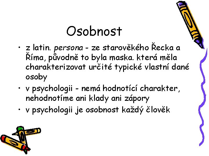 Osobnost • z latin. persona - ze starověkého Řecka a Říma, původně to byla