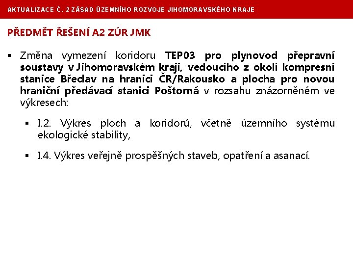 AKTUALIZACE Č. 2 ZÁSAD ÚZEMNÍHO ROZVOJE JIHOMORAVSKÉHO KRAJE PŘEDMĚT ŘEŠENÍ A 2 ZÚR JMK