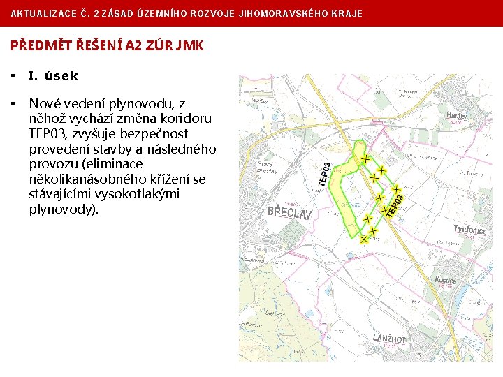 AKTUALIZACE Č. 2 ZÁSAD ÚZEMNÍHO ROZVOJE JIHOMORAVSKÉHO KRAJE PŘEDMĚT ŘEŠENÍ A 2 ZÚR JMK