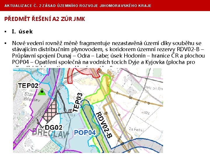 AKTUALIZACE Č. 2 ZÁSAD ÚZEMNÍHO ROZVOJE JIHOMORAVSKÉHO KRAJE PŘEDMĚT ŘEŠENÍ A 2 ZÚR JMK