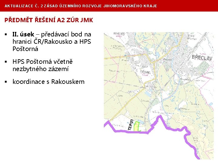 AKTUALIZACE Č. 2 ZÁSAD ÚZEMNÍHO ROZVOJE JIHOMORAVSKÉHO KRAJE PŘEDMĚT ŘEŠENÍ A 2 ZÚR JMK