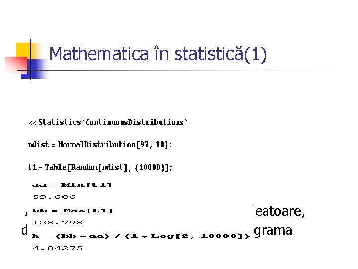 Mathematica în statistică(1) Au fost generate 10000 de numere aleatoare, date care grupate şi Mathematica în statistică(1) Au fost generate 10000 de numere aleatoare, date care grupate şi