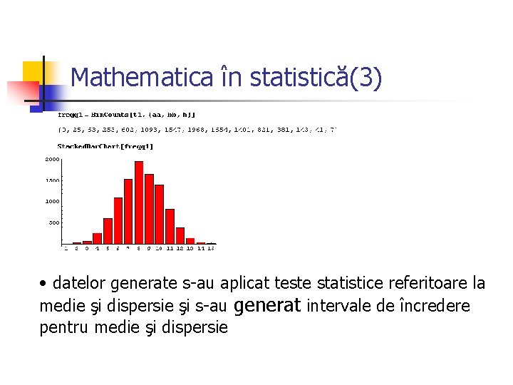 Mathematica în statistică(3) • datelor generate s-au aplicat teste statistice referitoare la medie şi Mathematica în statistică(3) • datelor generate s-au aplicat teste statistice referitoare la medie şi