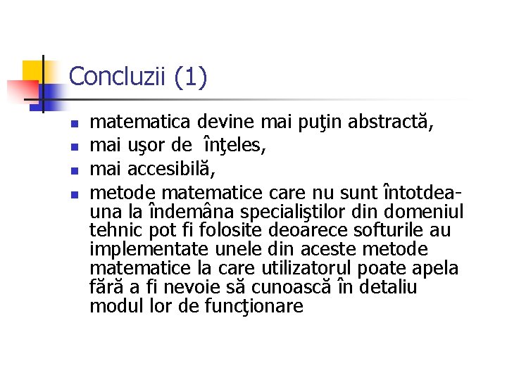 Concluzii (1) n n matematica devine mai puţin abstractă, mai uşor de înţeles, mai Concluzii (1) n n matematica devine mai puţin abstractă, mai uşor de înţeles, mai