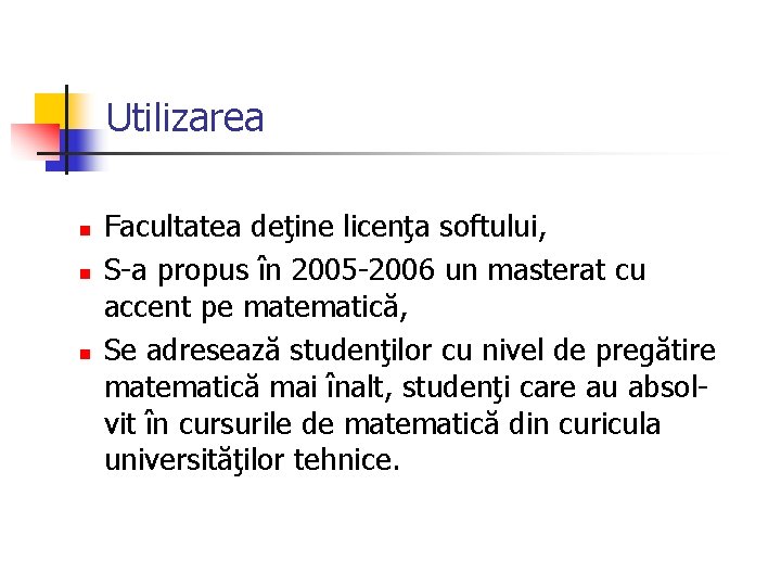 Utilizarea n n n Facultatea deţine licenţa softului, S-a propus în 2005 -2006 un Utilizarea n n n Facultatea deţine licenţa softului, S-a propus în 2005 -2006 un