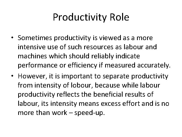 Productivity Role • Sometimes productivity is viewed as a more intensive use of such