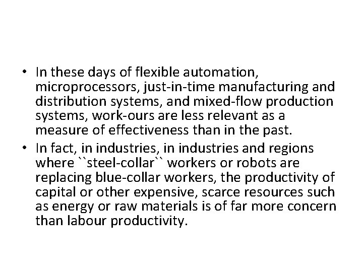  • In these days of flexible automation, microprocessors, just-in-time manufacturing and distribution systems,