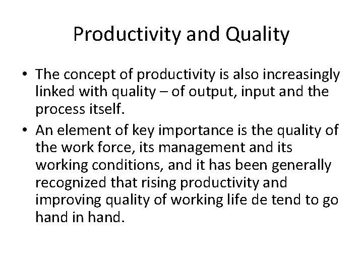 Productivity and Quality • The concept of productivity is also increasingly linked with quality