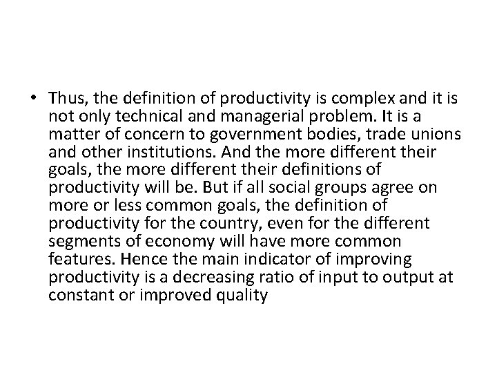  • Thus, the definition of productivity is complex and it is not only