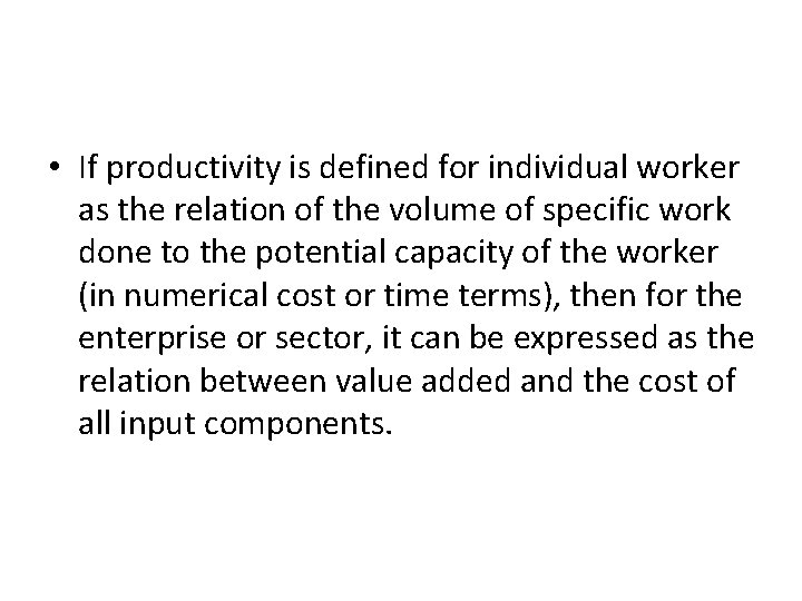  • If productivity is defined for individual worker as the relation of the