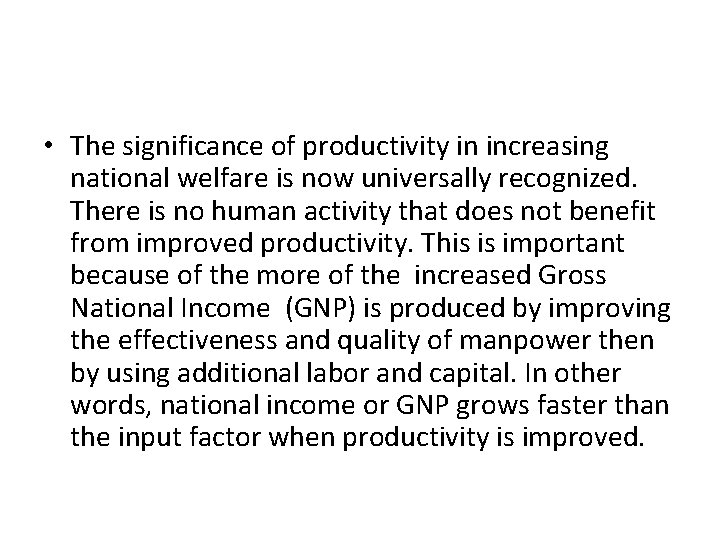  • The significance of productivity in increasing national welfare is now universally recognized.